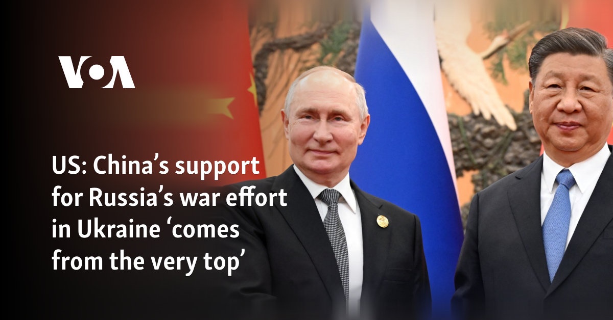 US official: China's support for Russia's war effort in Ukraine 'comes from very top'