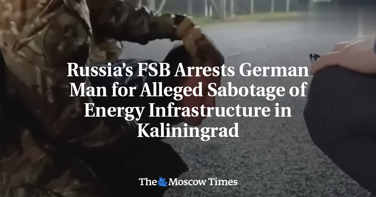 Russia’s FSB Arrests German Man for Alleged Sabotage of Energy Infrastructure in Kaliningrad