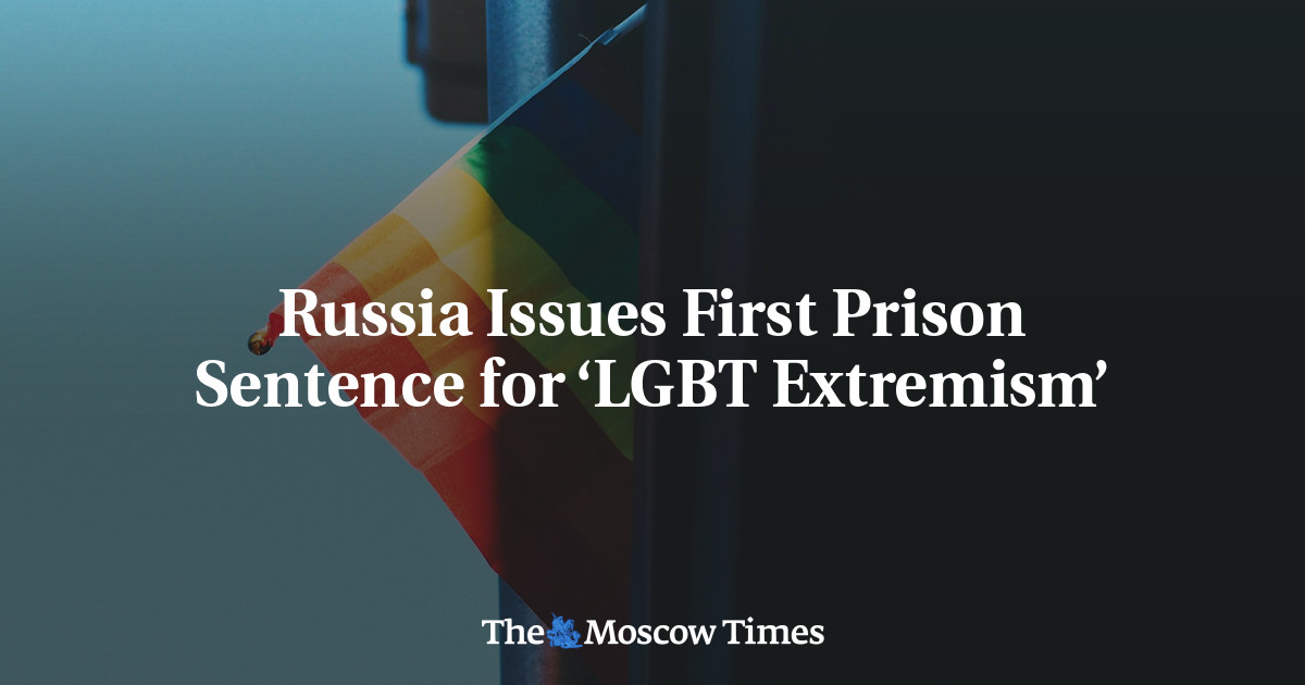 Russia Issues First Prison Sentence for ‘LGBT Extremism’