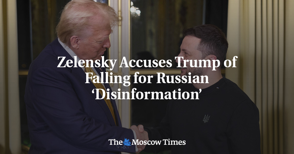 Zelensky Accuses Trump of Falling for Russian ‘Disinformation’