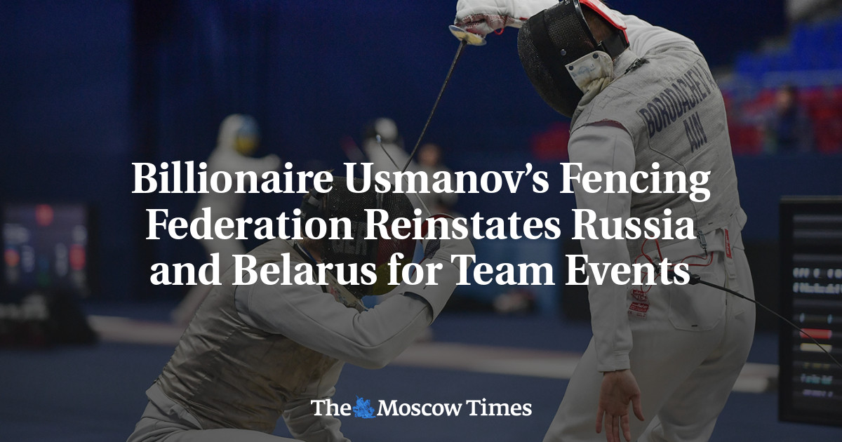 Billionaire Usmanov’s Fencing Federation Reinstates Russia and Belarus for Team Events