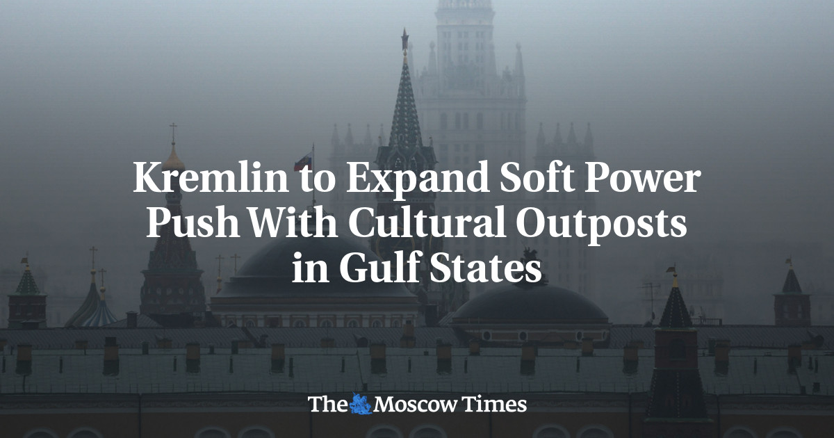 Kremlin to Expand Soft Power Push With Cultural Outposts in Gulf States