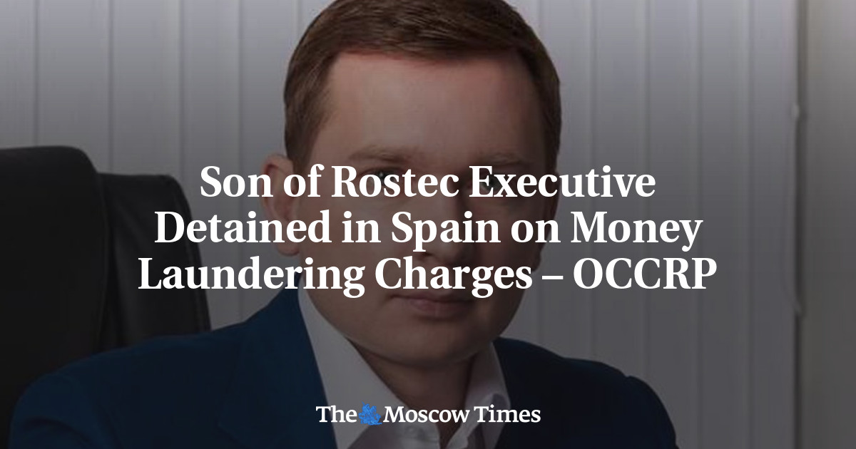 Son of Rostec Executive Detained in Spain on Money Laundering Charges – OCCRP