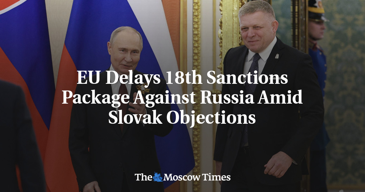 EU Delays 18th Sanctions Package Against Russia Amid Slovak Objections