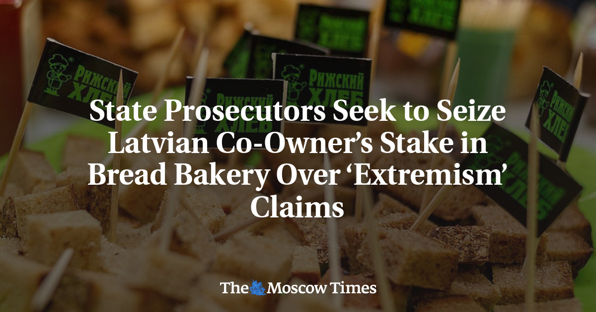 State Prosecutors Seek to Seize Latvian Co-Owner’s Stake in Bread Bakery Over ‘Extremism’ Claims