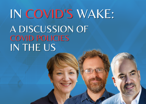 In Covid's Wake: A Discussion of Covid Policies in the US