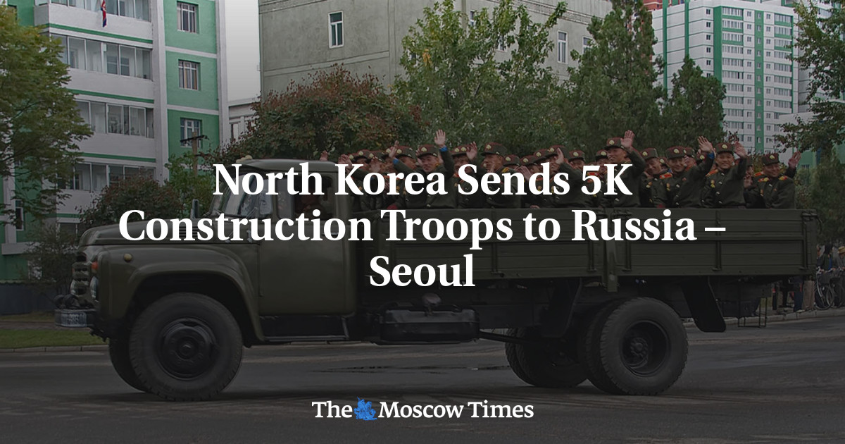 North Korea Sends 5K Construction Troops to Russia – Seoul