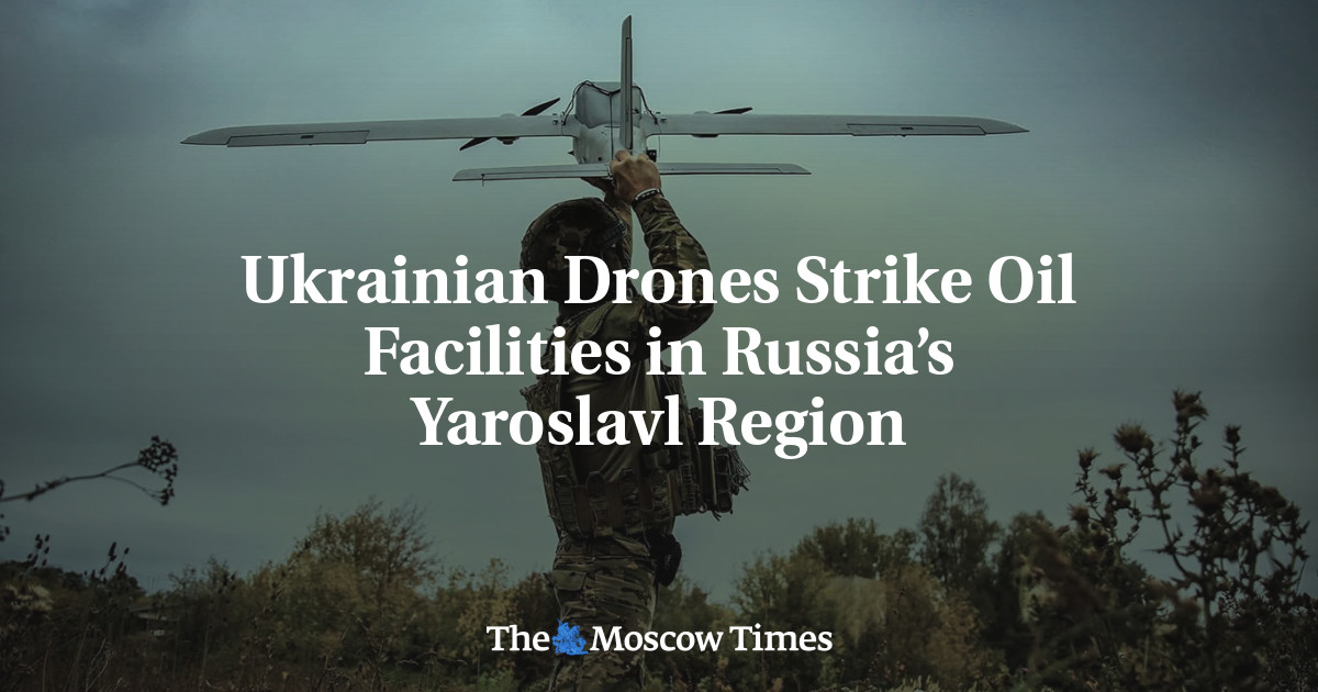 Ukrainian Drones Strike Oil Facilities in Russia’s Yaroslavl Region