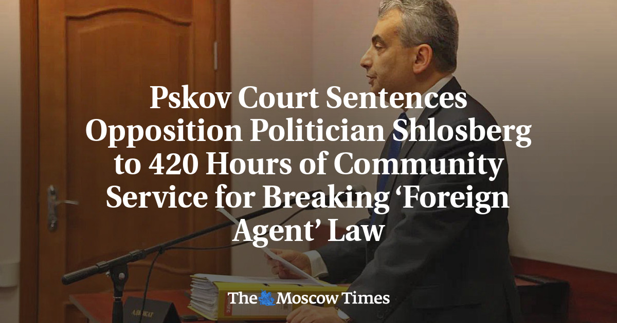 Opposition Politician Shlosberg Sentenced to 420 Hours of Community Service for Breaking ‘Foreign Agent’ Law