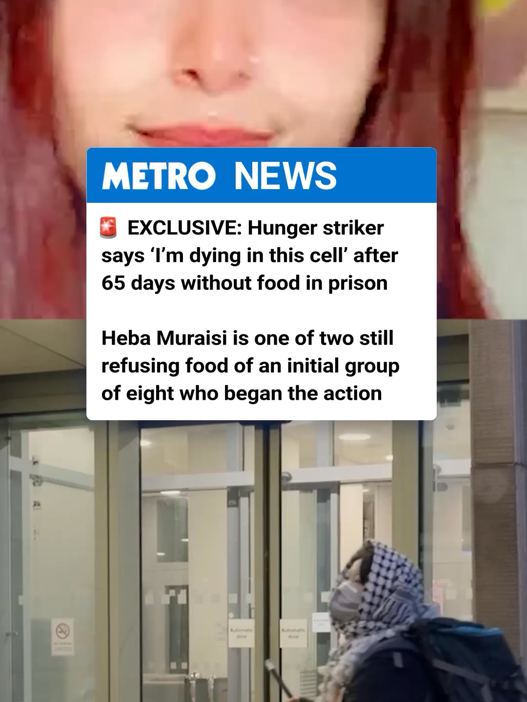 The 31-year-old pro-Palestine hunger striker spent almost a week recording the answers to questions from Metro as she is having difficulty concentrating. She was arrested in a dawn raid on November 19 last year. Her trial is not scheduled to take place in June, by which time she will have spent close to two years in prison on remand.  ‘Here I’ve been heavily restricted and monitored, visitors not being approved, phone numbers being rejected including doctors, emails getting blocked, my legal team has been ignored.'   Heba, who has family in Rafah on the Gaza Strip, has previously stated that she ‘will not compromise until all demands are met’ and will ‘continue to fight and resist’ in prison