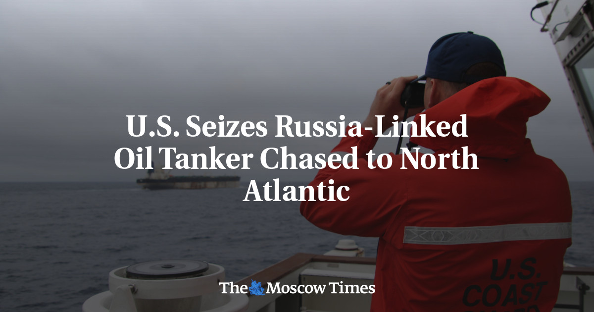 U.S. Seizes Russia-Linked Oil Tanker Chased to North Atlantic