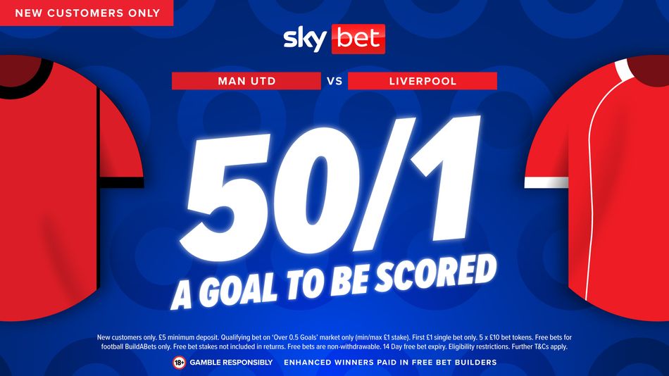 Manchester United vs Liverpool: Get 50-1 for a goal to be scored with Sky Bet