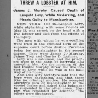 TIL a man died in 1899 after being hit in the head with a lobster. The culprit was charged with manslaughter.