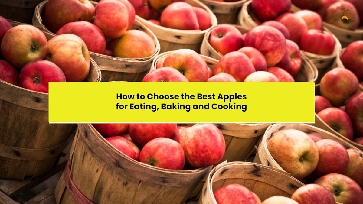 How to Choose the Best Apples for Eating, Baking and Cooking